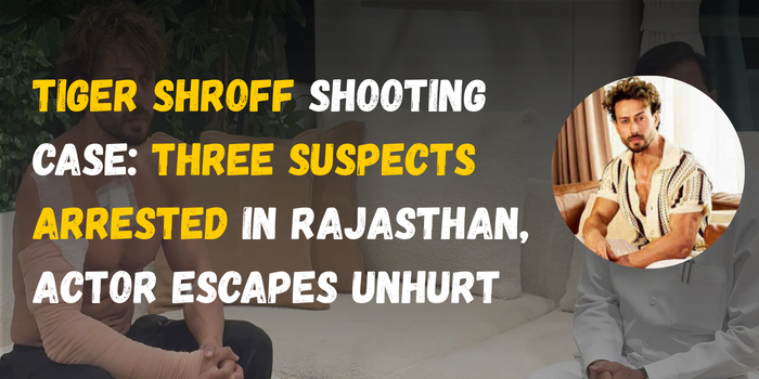 Tiger Shroff Shooting Case: Three Suspects Arrested in Rajasthan, Actor Escapes Unhurt
